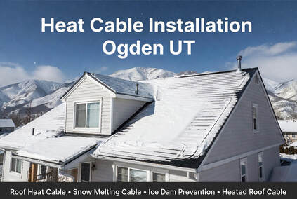 Heat Cable Installation Ogden Ut — Ogden Handyman